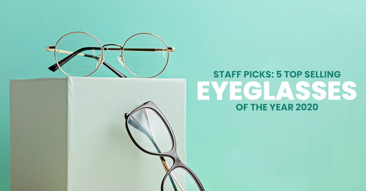 Staff Picks: 5 Top Selling Eyeglasses Of The Year 2020