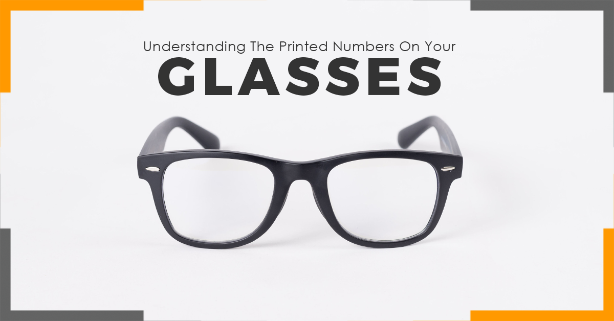 Understanding The Printed Numbers On Your Glasses 