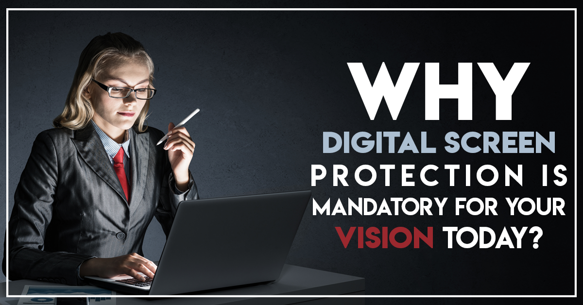 Why Digital Screen Protection Is Mandatory For Your Vision Today? 