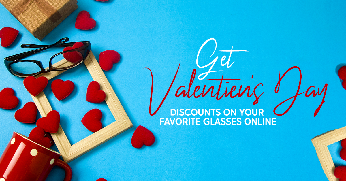 Get Valentine's Day Discounts on Your Favorite  Glasses Online