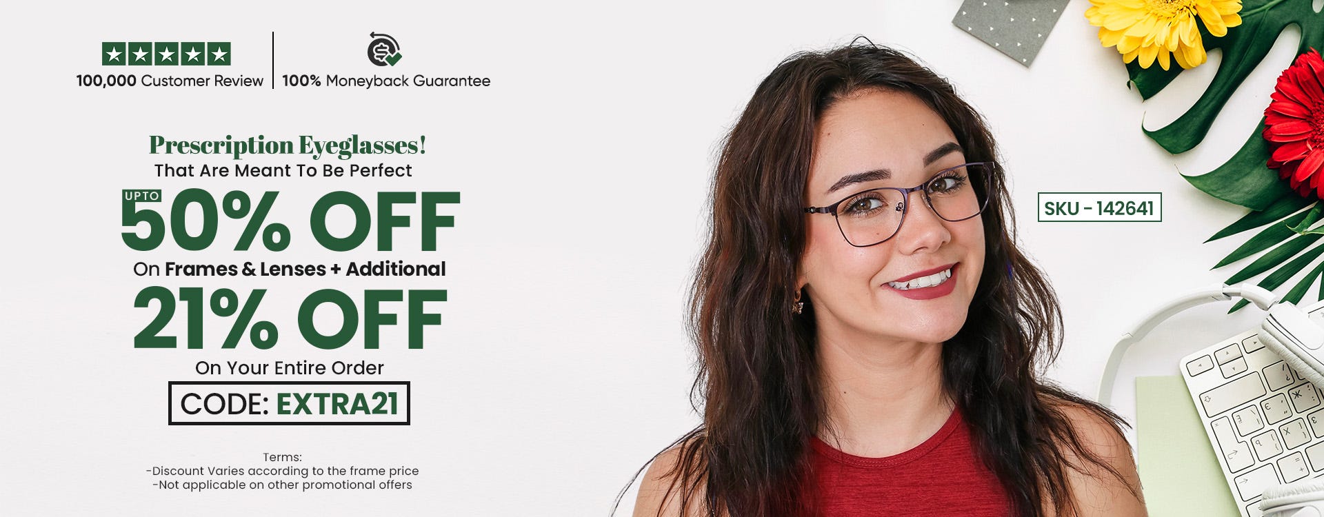 Get UPTO 50% Discount On All Frames Including Lenses & 21% OFF On The Entire Order CODE: EXTRA21