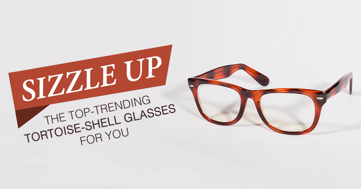 Sizzle Up: The Top-Trending Tortoise Shell Glasses For You