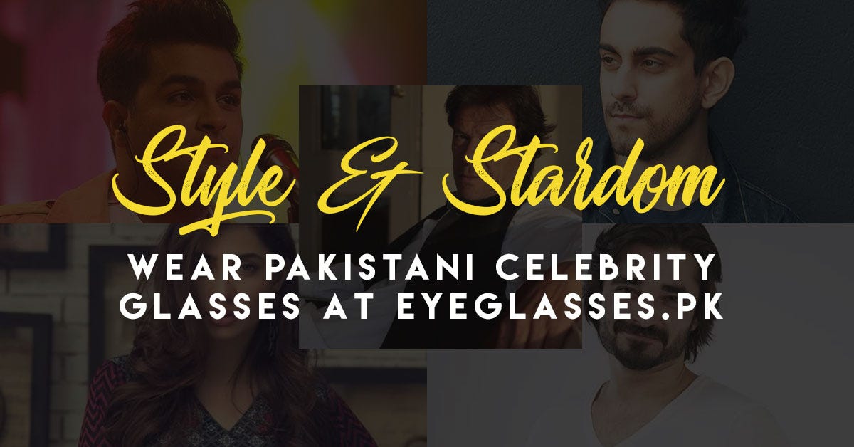 Style & Stardom: Get Pakistani Celebrity Glasses At Eyeglasses.pk